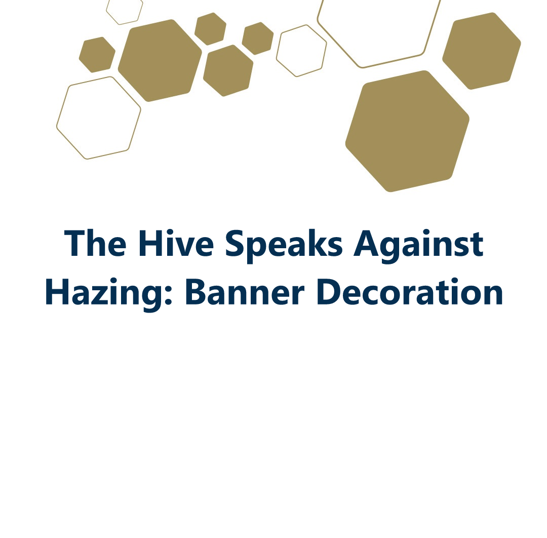 The Hive Speaks Against Hazing: Banner Decoration